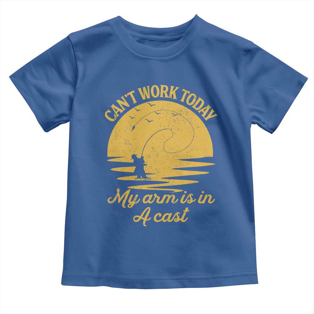 Funny Cant Work Today My Arm Is In A Cast Toddler T Shirt Fly Fishing Fathers Day TS11 Royal Blue Print Your Wear