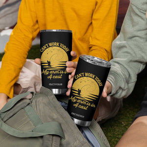Funny Cant Work Today My Arm Is In A Cast Tumbler Cup Fly Fishing Fathers Day TS11 Print Your Wear