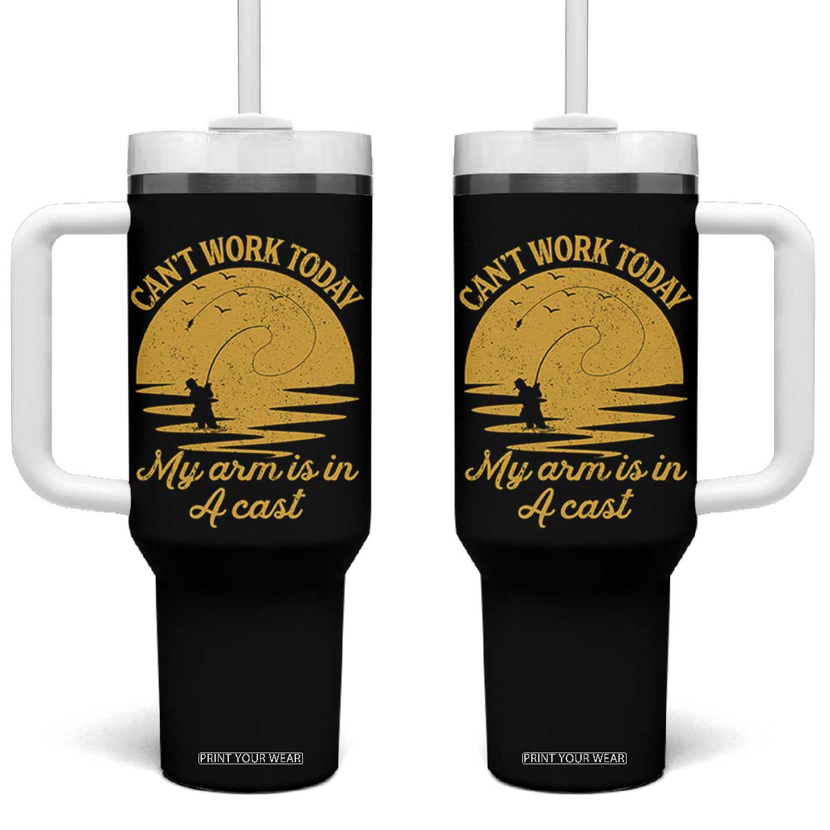 Funny Cant Work Today My Arm Is In A Cast Tumbler With Handle Fly Fishing Fathers Day TS11 One Size: 40 oz Black Print Your Wear
