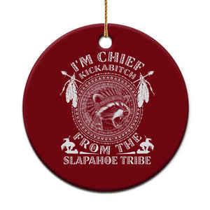 Funny I'm Chief Kickabitch From The Slapahoe Tribe Ceramic Ornament Native American Indigenous Racoon