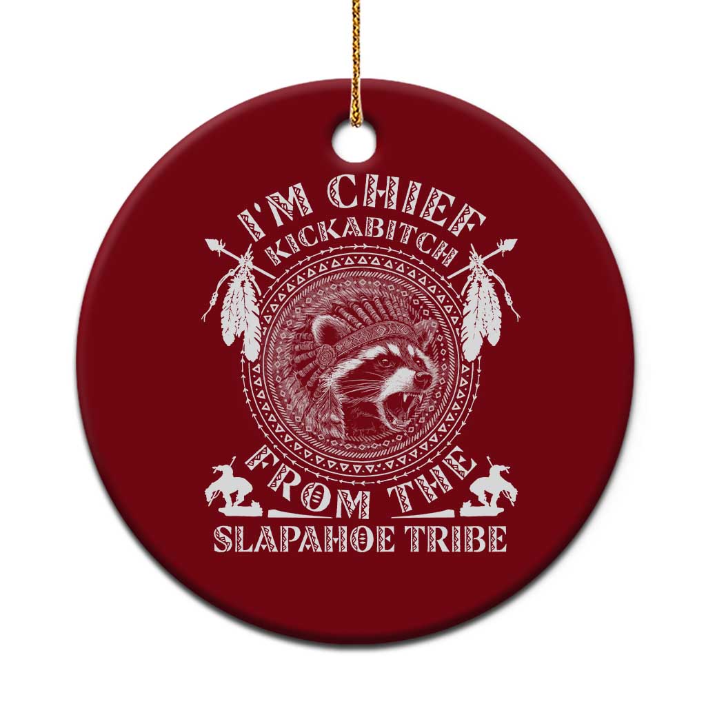 Funny I'm Chief Kickabitch From The Slapahoe Tribe Ceramic Ornament Native American Indigenous Racoon TS11 1pc Red Print Your Wear