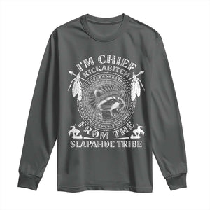 Funny I'm Chief Kickabitch From The Slapahoe Tribe Long Sleeve Shirt Native American Indigenous Racoon TS11 Dark Heather Print Your Wear