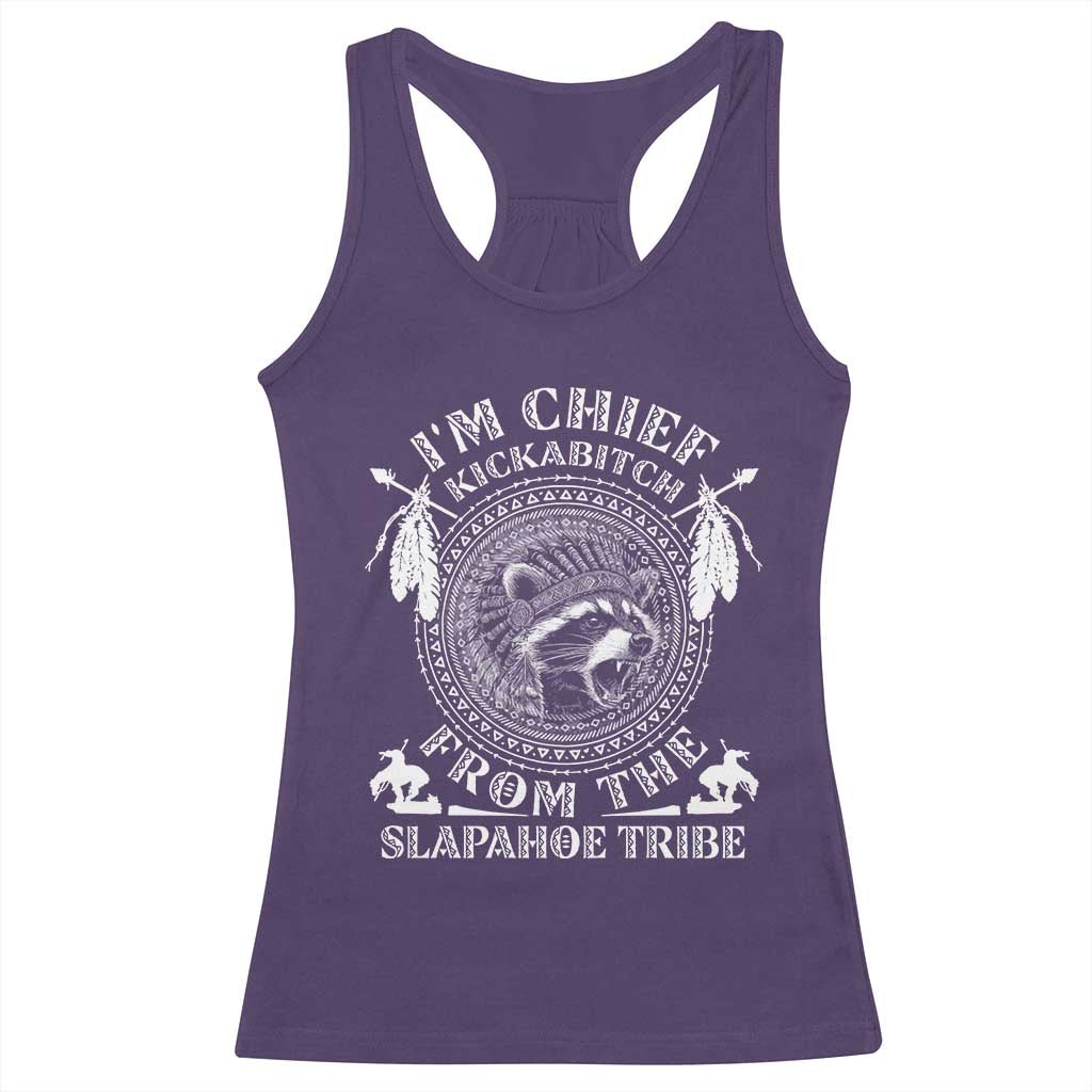 Funny I'm Chief Kickabitch From The Slapahoe Tribe Racerback Tank Top Native American Indigenous Racoon TS11 Purple Print Your Wear