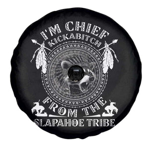 Funny I'm Chief Kickabitch From The Slapahoe Tribe Spare Tire Cover Native American Indigenous Racoon TS11 Print Your Wear