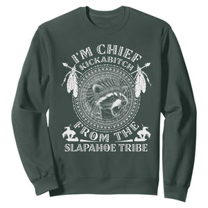 Funny I'm Chief Kickabitch From The Slapahoe Tribe Sweatshirt Native American Indigenous Racoon TS11 Dark Forest Green Print Your Wear