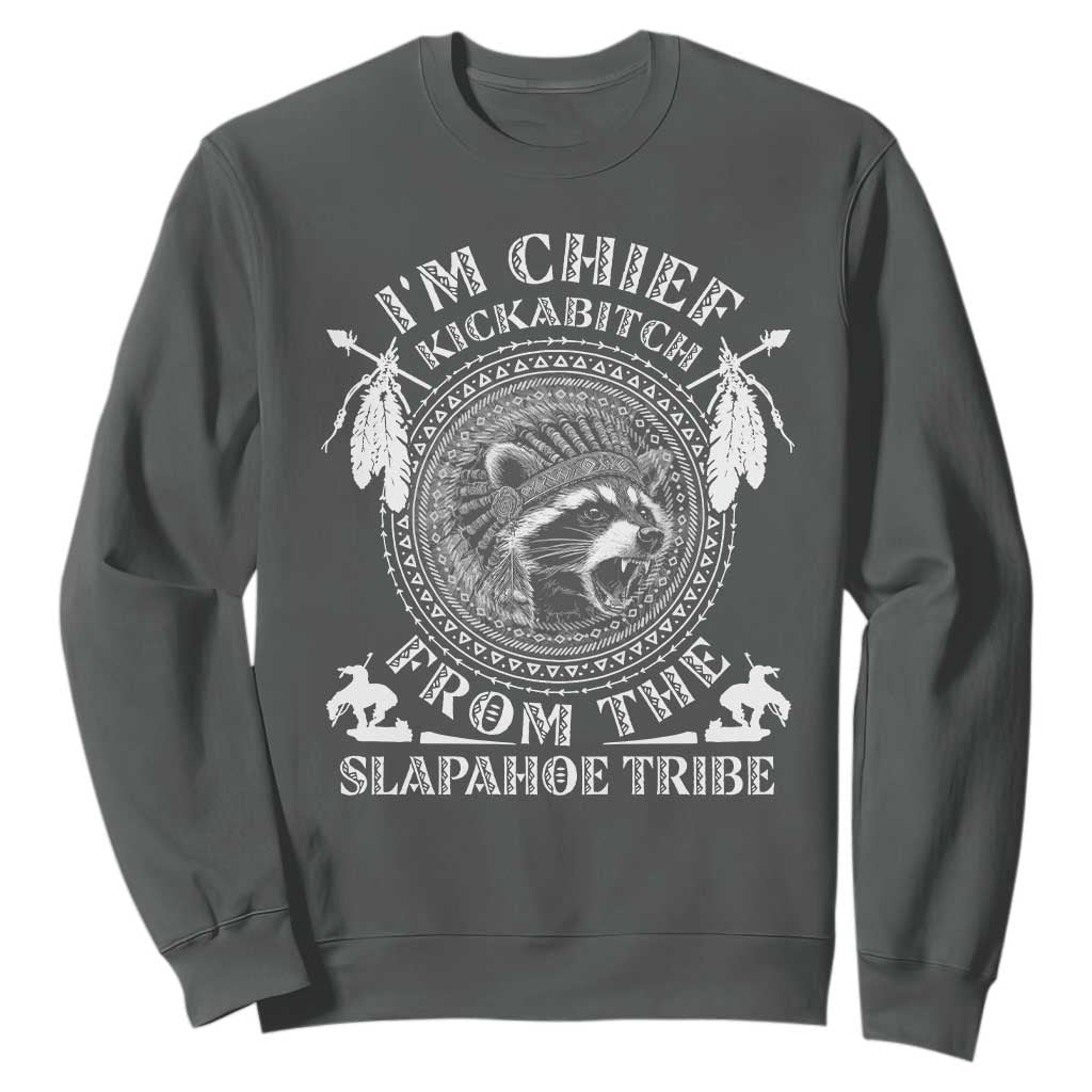 Funny I'm Chief Kickabitch From The Slapahoe Tribe Sweatshirt Native American Indigenous Racoon TS11 Dark Heather Print Your Wear