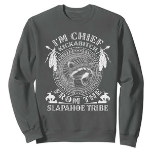 Funny I'm Chief Kickabitch From The Slapahoe Tribe Sweatshirt Native American Indigenous Racoon TS11 Dark Heather Print Your Wear