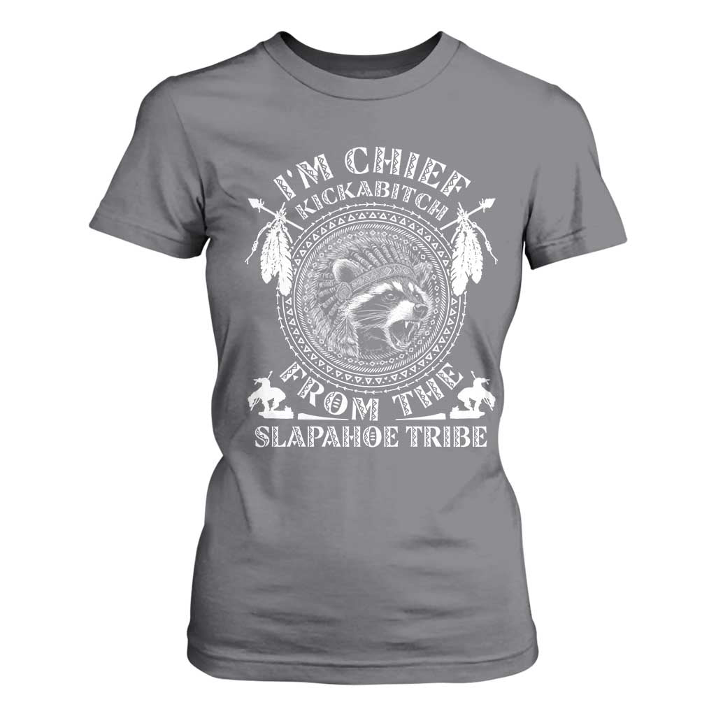 Funny I'm Chief Kickabitch From The Slapahoe Tribe T Shirt For Women Native American Indigenous Racoon TS11 Charcoal Print Your Wear