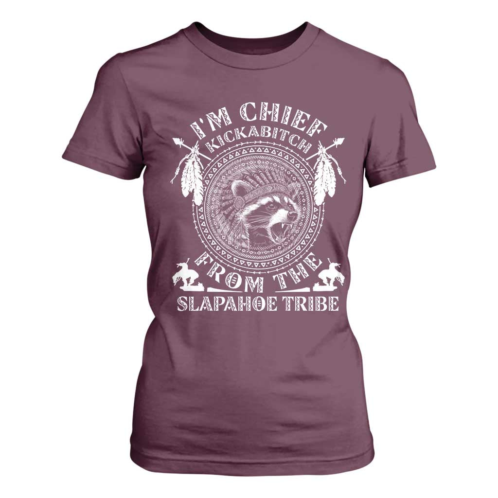 Funny I'm Chief Kickabitch From The Slapahoe Tribe T Shirt For Women Native American Indigenous Racoon TS11 Maroon Print Your Wear