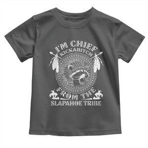 Funny I'm Chief Kickabitch From The Slapahoe Tribe Toddler T Shirt Native American Indigenous Racoon TS11 Dark Heather Print Your Wear