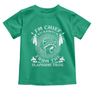 Funny I'm Chief Kickabitch From The Slapahoe Tribe Toddler T Shirt Native American Indigenous Racoon TS11 Irish Green Print Your Wear
