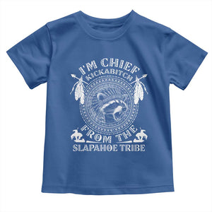 Funny I'm Chief Kickabitch From The Slapahoe Tribe Toddler T Shirt Native American Indigenous Racoon TS11 Royal Blue Print Your Wear