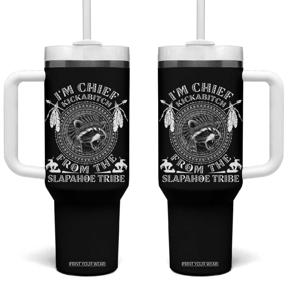Funny I'm Chief Kickabitch From The Slapahoe Tribe Tumbler With Handle Native American Indigenous Racoon TS11 One Size: 40 oz Black Print Your Wear