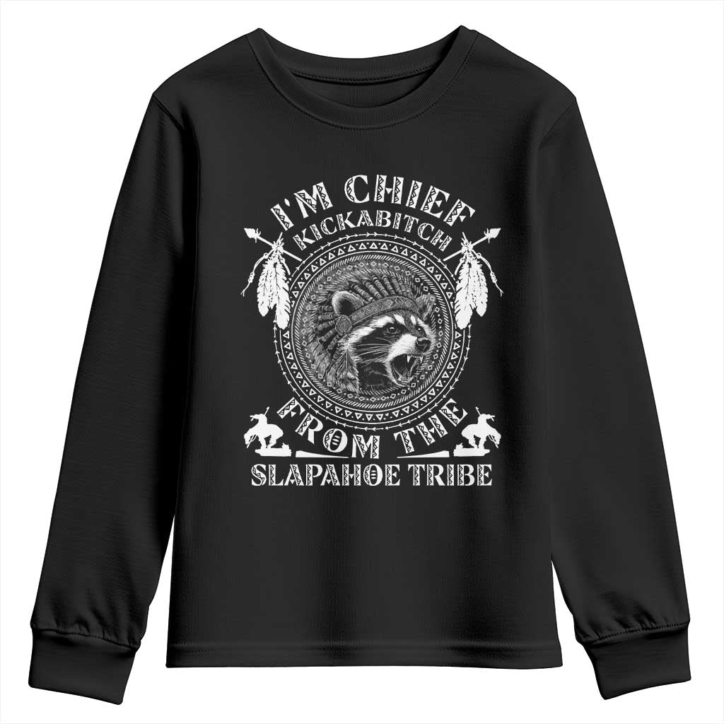Funny I'm Chief Kickabitch From The Slapahoe Tribe Youth Sweatshirt Native American Indigenous Racoon TS11 Black Print Your Wear