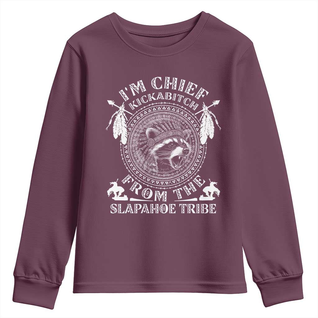 Funny I'm Chief Kickabitch From The Slapahoe Tribe Youth Sweatshirt Native American Indigenous Racoon TS11 Maroon Print Your Wear