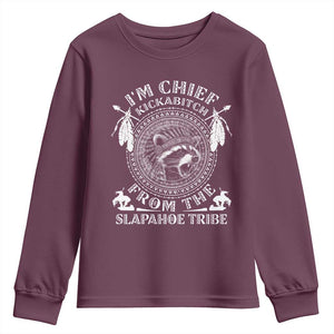 Funny I'm Chief Kickabitch From The Slapahoe Tribe Youth Sweatshirt Native American Indigenous Racoon TS11 Maroon Print Your Wear