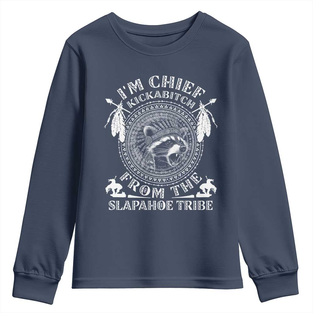 Funny I'm Chief Kickabitch From The Slapahoe Tribe Youth Sweatshirt Native American Indigenous Racoon TS11 Navy Print Your Wear