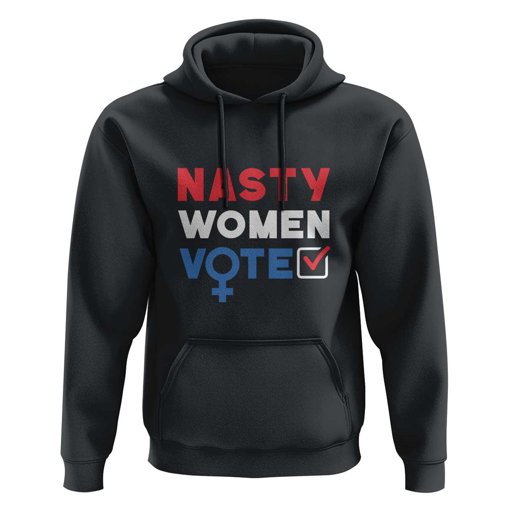 Nasty Women Vote Hoodie Feminist Liberal Voting Women Sign TS11 Black Print Your Wear