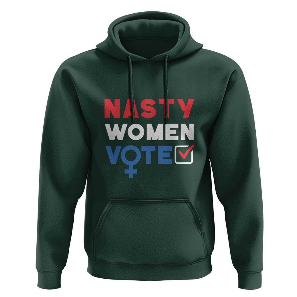 Nasty Women Vote Hoodie Feminist Liberal Voting Women Sign TS11 Dark Forest Green Print Your Wear