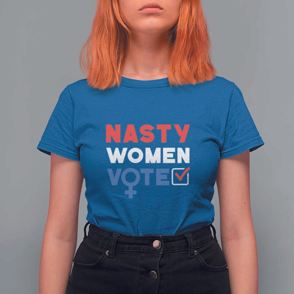 Nasty Women Vote T Shirt For Women Feminist Liberal Voting Women Sign TS11 Royal Blue Print Your Wear