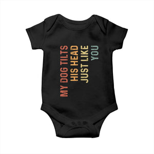 My Dog Tilts His Head Just Like You Baby Onesie Funny Dog Lover