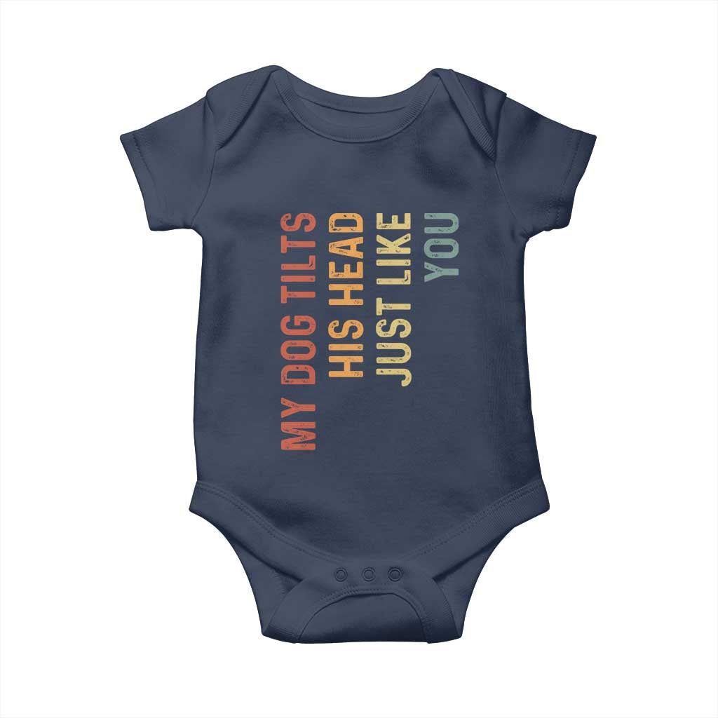 My Dog Tilts His Head Just Like You Baby Onesie Funny Dog Lover