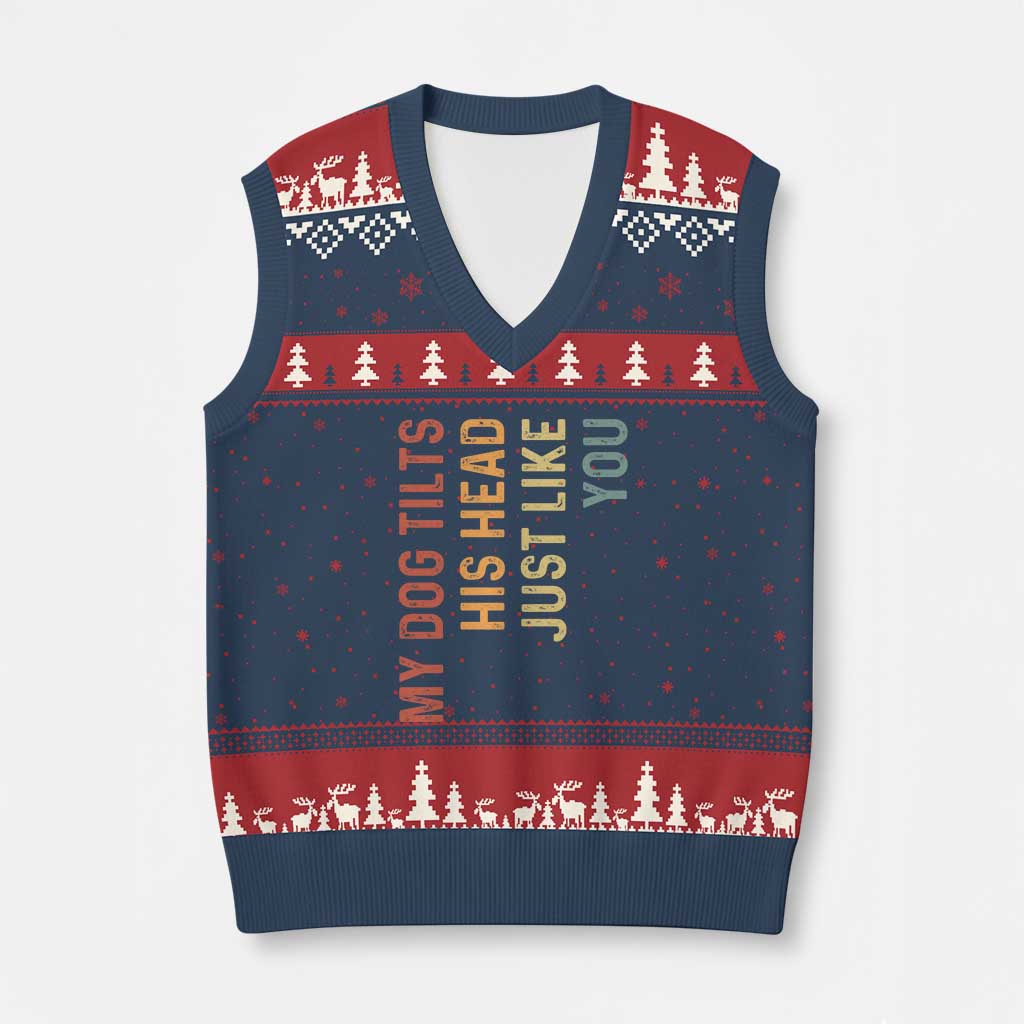 My Dog Tilts His Head Just Like You V-Neck Knit Sweater Vest Funny Dog Lover TS11 Navy Red Print Your Wear