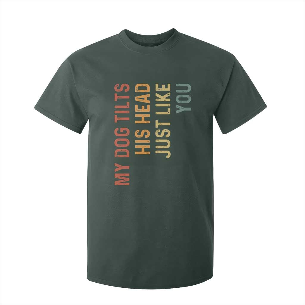 My Dog Tilts His Head Just Like You T Shirt For Kid Funny Dog Lover