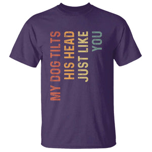 My Dog Tilts His Head Just Like You T Shirt Funny Dog Lover