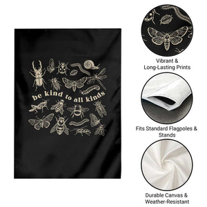 Be Kind To All Kinds Bugs Entomologist Insect Lover Garden Flag