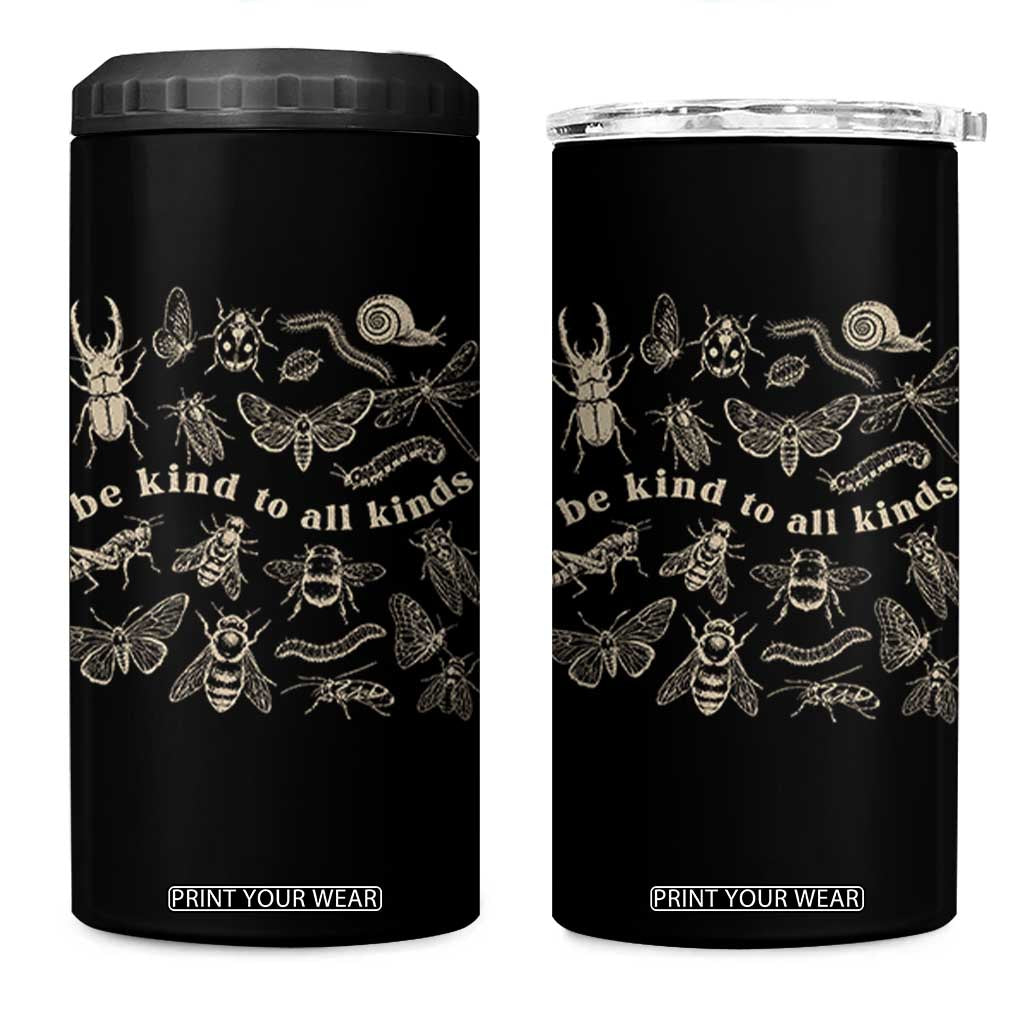 Be Kind To All Kinds Bugs Entomologist Insect Lover 4 in 1 Can Cooler Tumbler TS11 One Size: 16 oz Black Print Your Wear