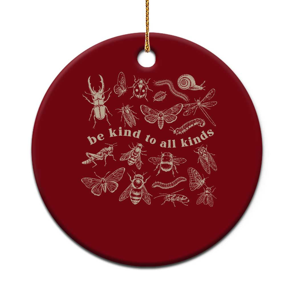 Be Kind To All Kinds Bugs Entomologist Insect Lover Ceramic Ornament TS11 1pc Red Print Your Wear
