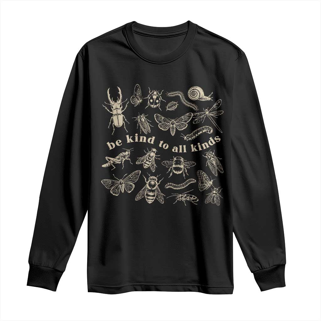 Be Kind To All Kinds Bugs Entomologist Insect Lover Long Sleeve Shirt TS11 Black Print Your Wear