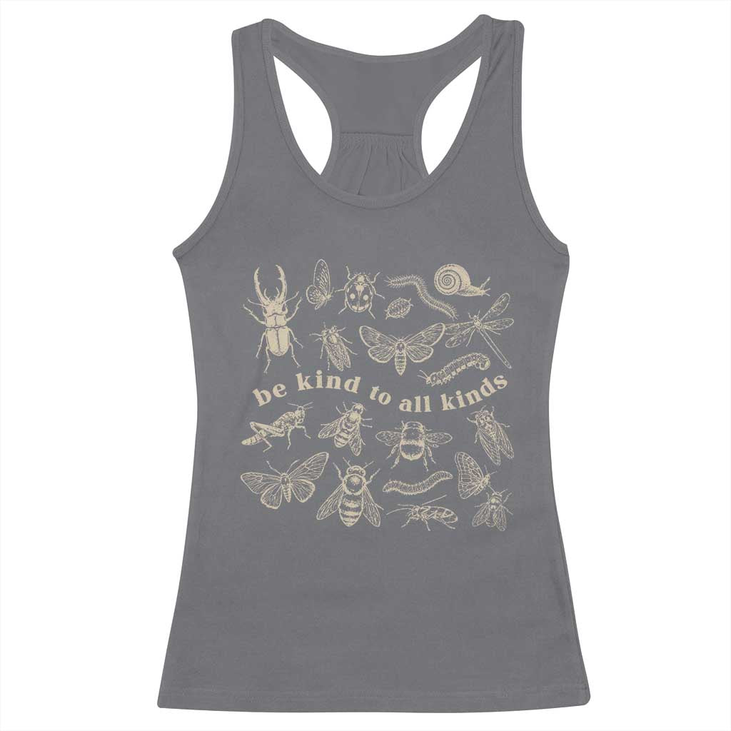 Be Kind To All Kinds Bugs Entomologist Insect Lover Racerback Tank Top TS11 Charcoal Print Your Wear
