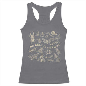 Be Kind To All Kinds Bugs Entomologist Insect Lover Racerback Tank Top TS11 Charcoal Print Your Wear