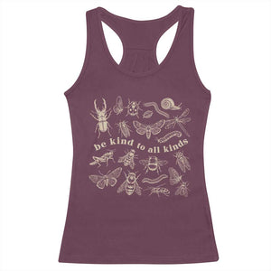 Be Kind To All Kinds Bugs Entomologist Insect Lover Racerback Tank Top TS11 Maroon Print Your Wear