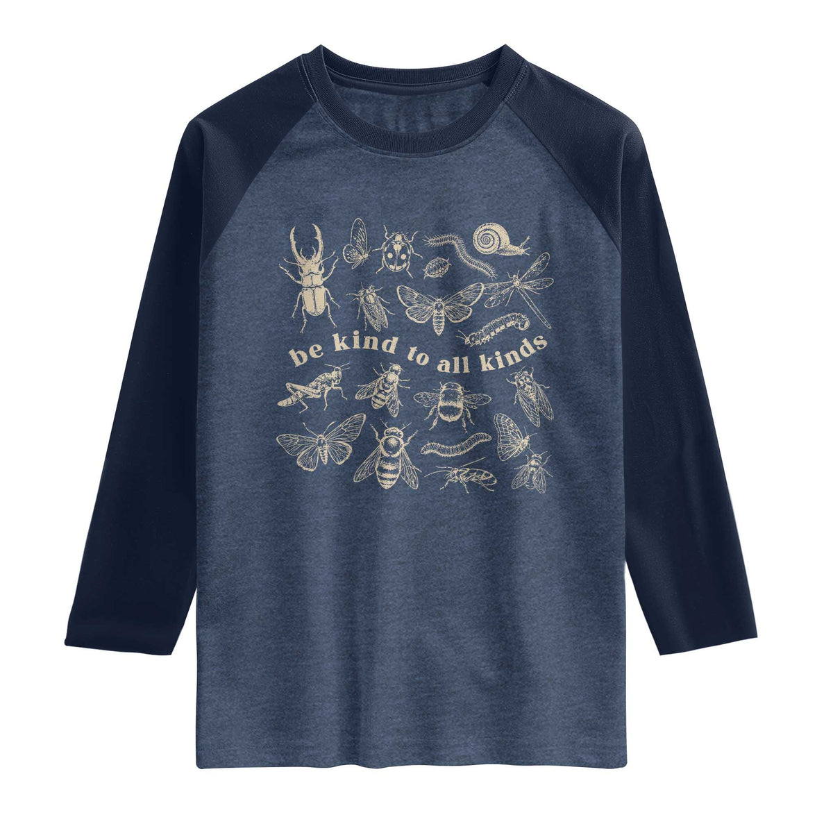 Be Kind To All Kinds Bugs Entomologist Insect Lover Raglan Shirt TS11 Heather Denim Navy Print Your Wear