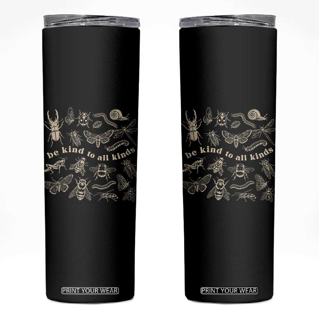 Be Kind To All Kinds Bugs Entomologist Insect Lover Skinny Tumbler