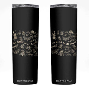 Be Kind To All Kinds Bugs Entomologist Insect Lover Skinny Tumbler