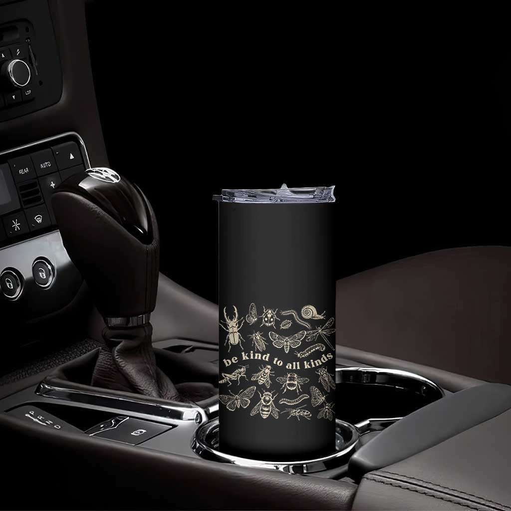 Be Kind To All Kinds Bugs Entomologist Insect Lover Skinny Tumbler