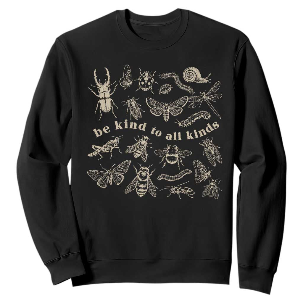 Be Kind To All Kinds Bugs Entomologist Insect Lover Sweatshirt TS11 Black Print Your Wear