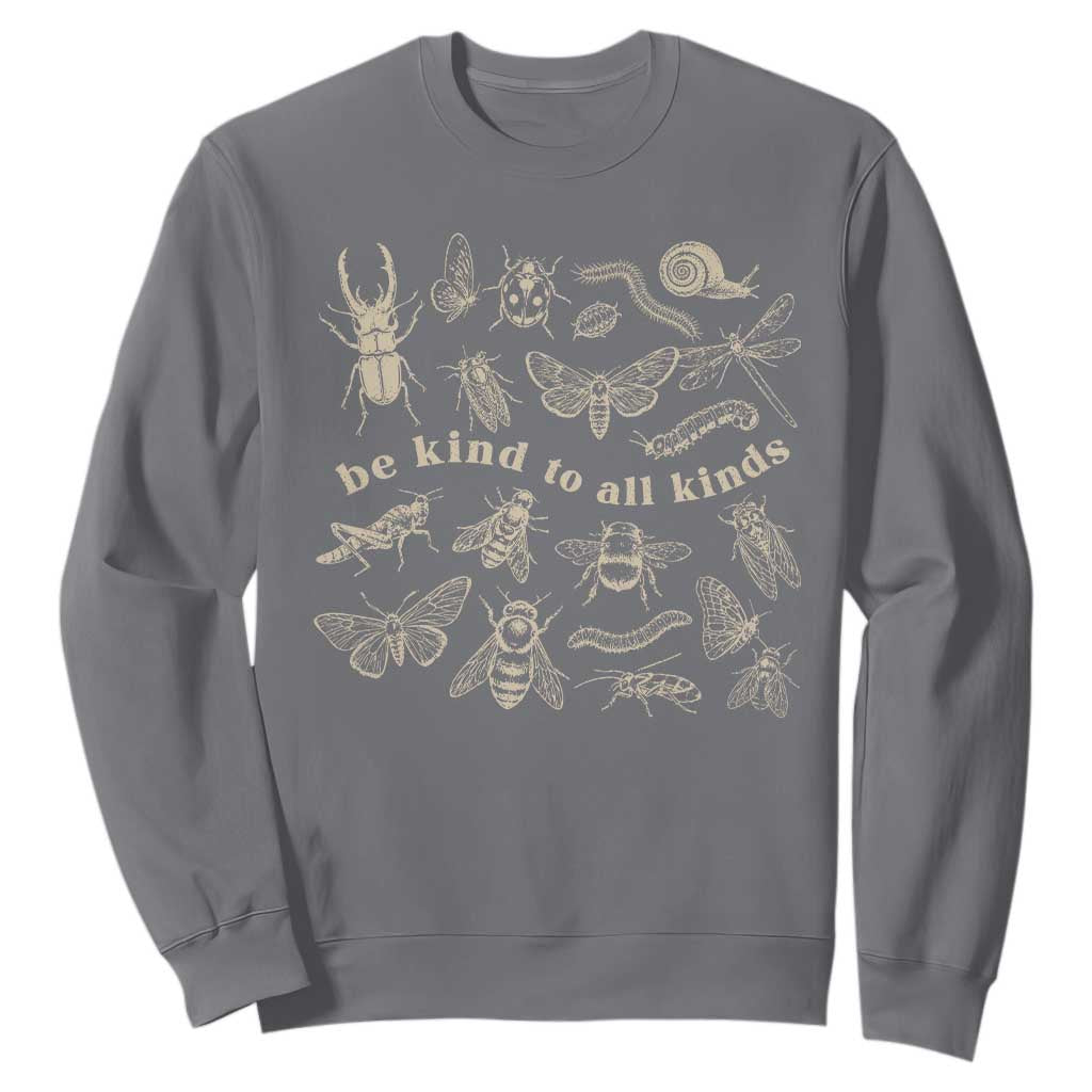 Be Kind To All Kinds Bugs Entomologist Insect Lover Sweatshirt TS11 Charcoal Print Your Wear