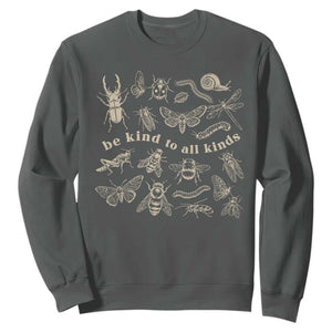Be Kind To All Kinds Bugs Entomologist Insect Lover Sweatshirt TS11 Dark Heather Print Your Wear