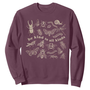 Be Kind To All Kinds Bugs Entomologist Insect Lover Sweatshirt TS11 Maroon Print Your Wear