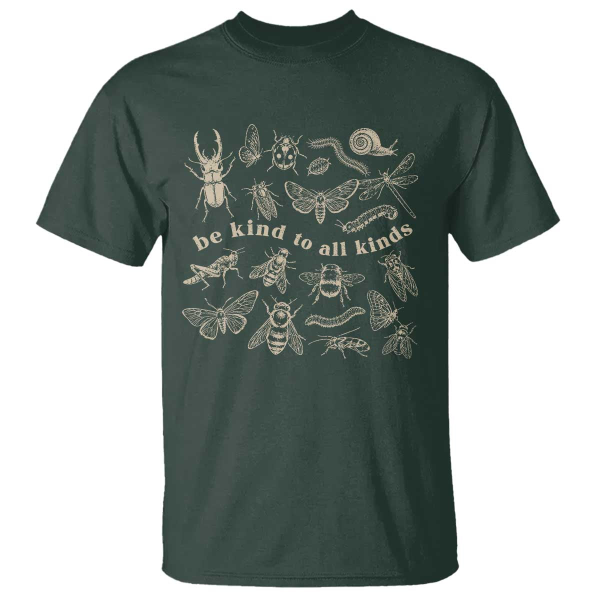 Be Kind To All Kinds Bugs Entomologist Insect Lover T Shirt TS11 Dark Forest Green Print Your Wear