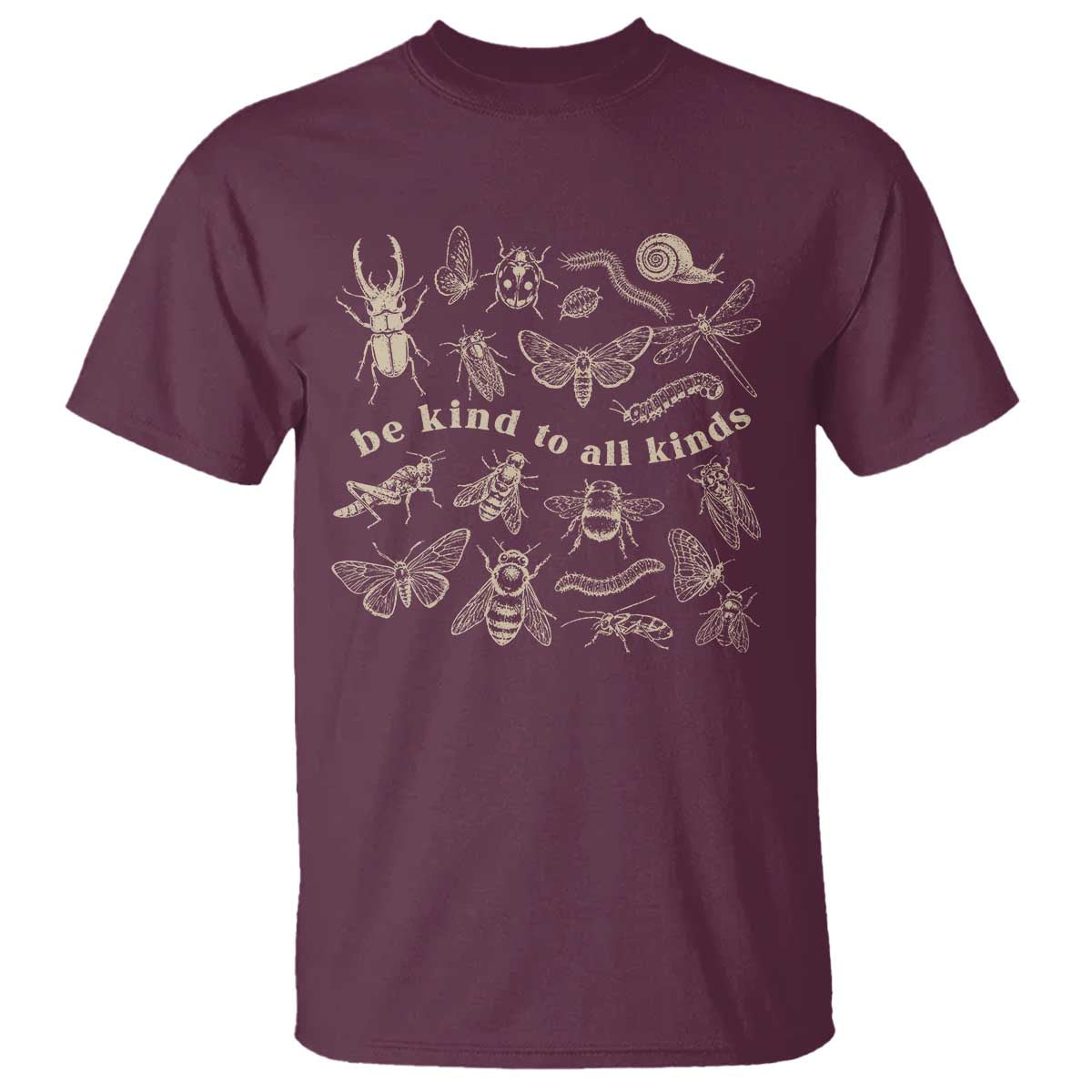 Be Kind To All Kinds Bugs Entomologist Insect Lover T Shirt TS11 Maroon Print Your Wear
