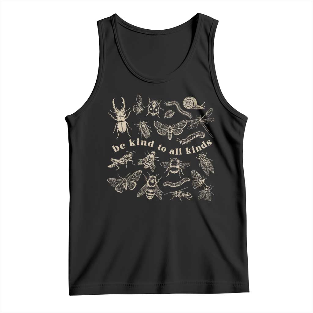 Be Kind To All Kinds Bugs Entomologist Insect Lover Tank Top TS11 Black Print Your Wear