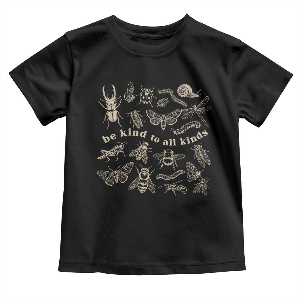 Be Kind To All Kinds Bugs Entomologist Insect Lover Toddler T Shirt TS11 Black Print Your Wear