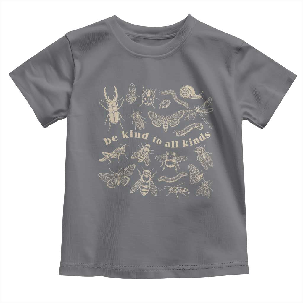 Be Kind To All Kinds Bugs Entomologist Insect Lover Toddler T Shirt TS11 Charcoal Print Your Wear
