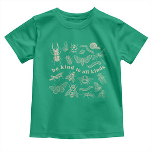 Be Kind To All Kinds Bugs Entomologist Insect Lover Toddler T Shirt TS11 Irish Green Print Your Wear